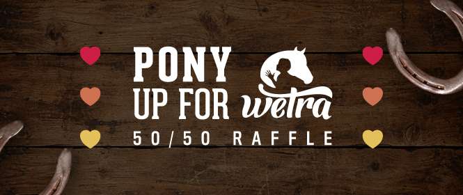 Pony Up for WETRA 50/50 Raffle